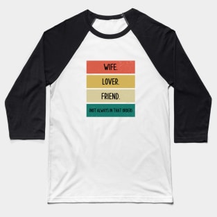 Wife. Lover. Friend. Baseball T-Shirt